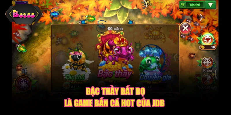 Bậc Thầy Bắt Bọ là game bắn cá HOT của JDB