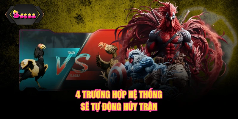 4 trường hợp hệ thống sẽ tự động hủy trận