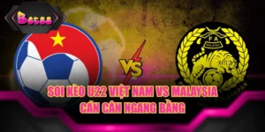 soi-keo-u22-viet-nam-vs-malaysia-can-can-ngang-bang